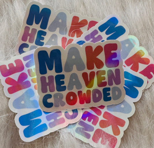 Make Heaven Crowded - Sticker